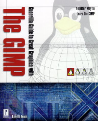 Guerilla Guide to Great Graphics with The GIMP